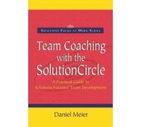 Daniel Meier Team Coaching with the Solution Circle (Tascabile)