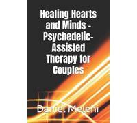 Daniel Melehi Healing Hearts and Minds - Psychedelic-Assisted Therap (Tascabile)
