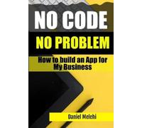 Daniel Melehi How To Build An App for My Business (Tascabile)