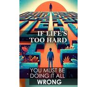 Daniel Melehi If Life's Too Hard, You Must Be Doing It All Wrong (Tascabile)