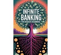 Daniel Melehi Infinite Banking For Absolute Beginners (Tascabile)