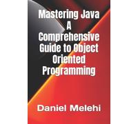 Daniel Melehi Mastering Java - A Comprehensive Guide to Object-Orien (Tascabile)