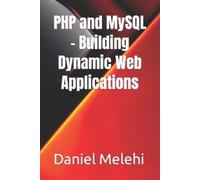 Daniel Melehi PHP and MySQL - Building Dynamic Web Applications (Tascabile)