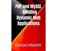 Daniel Melehi PHP and MySQL - Building Dynamic Web Applications (Tascabile)