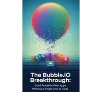 Daniel Melehi The Bubble.io Breakthrough (Tascabile)