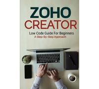 Daniel Melehi Zoho Creator Low Code Guide (Tascabile)