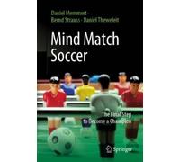 Daniel Memmert Bernd Strauss Daniel Theweleit Mind Match Soccer (Tascabile)