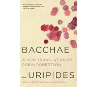 Daniel Mendelsohn Robin Robertson Bacchae (Tascabile)