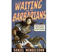 Daniel Mendelsohn Waiting for the Barbarians (Tascabile)