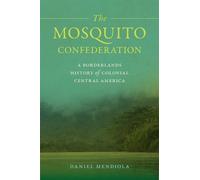 Daniel Mendiola The Mosquito Confederation (Copertina rigida)
