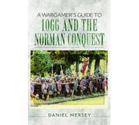 Daniel Mersey Wargamer's Guide to 1066 and the Norman Conquest (Tascabile)