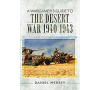 Daniel Mersey Wargamer's Guide to The Desert War 1940 - 1943 (Tascabile)