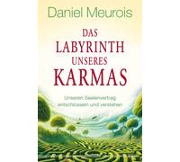 Daniel Meurois Das Labyrinth unseres Karmas: Unseren Seelenvertrag e (Tascabile)