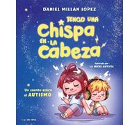 Daniel Millán L Tengo una chispa en la cabeza. Un cuento sobr (Copertina rigida)