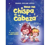 Daniel Millán L Tengo una chispa en la cabeza. Un cuento sobr (Copertina rigida)