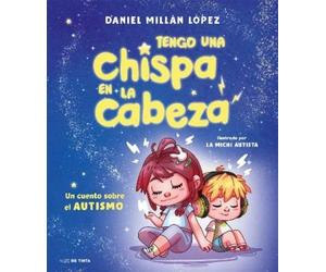 Daniel Millán L Tengo una chispa en la cabeza. Un cuento sobr (Copertina rigida)