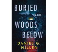 Daniel Miller Buried in the Woods Below (Tascabile)