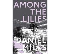 Daniel Mills Among the Lilies (Tascabile)
