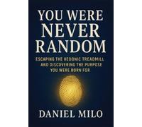 Daniel Milo You Were Never Random (Tascabile) Purpose & Potential
