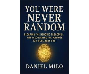 Daniel Milo You Were Never Random (Tascabile) Purpose & Potential