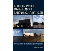 Daniel Milowski Route 66 and the Formation of a National Cult (Copertina rigida)