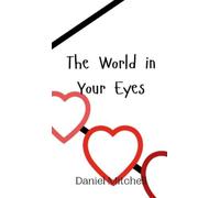 Daniel Mitchell The World in Your Eyes (Copertina rigida)