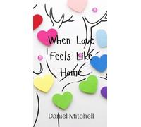 Daniel Mitchell When Love Feels Like Home (Copertina rigida)
