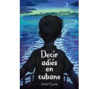 Daniel Miyares Decir adiós en cubano / How to Say Goodbye in Cuban (Tascabile)