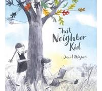 Daniel Miyares That Neighbor Kid (Copertina rigida)