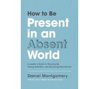 Daniel Montgomery How to Be Present in an Absent World (Copertina rigida)