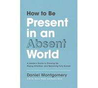 Daniel Montgomery How to Be Present in an Absent World (Copertina rigida)