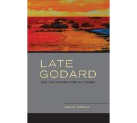 Daniel Morgan Late Godard and the Possibilities of Cinema (Tascabile)