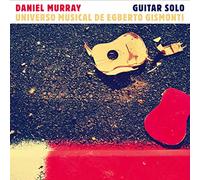 Daniel Murray - Guitar Solo: Universo Musical De Egberto Gismonti