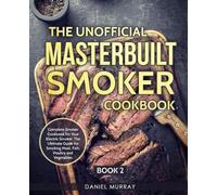 Daniel Murray The Unofficial Masterbuilt Smoker Cookbook (Tascabile)