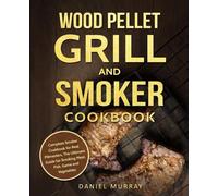 Daniel Murray Wood Pellet Grill and Smoker Cookbook (Tascabile)