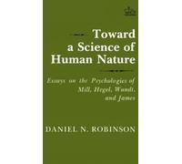 Daniel N. Robinson Toward a Science of Human Nature (Copertina rigida)