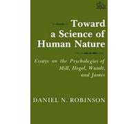 Daniel N. Robinson Toward a Science of Human Nature (Tascabile)