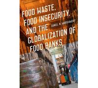 Daniel N. Warsh Food Waste, Food Insecurity, and the Globalization o (Tascabile)