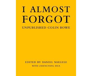 Daniel Naegele Zhengyang Hua I Almost Forgot (Copertina rigida)