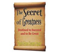 Daniel Nana Kwame Opare The Secret of Greatness (Tascabile)