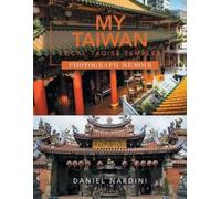 Daniel Nardini My Taiwan Local Taoist Temples Photograph Memoir (Tascabile)