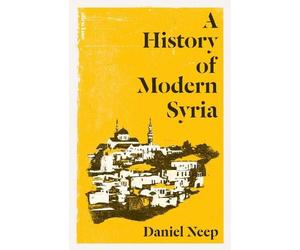 Daniel Neep A History of Modern Syria (Copertina rigida)