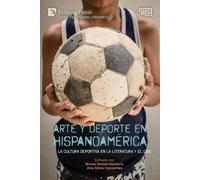 Daniel Noemi Voionmaa Arte y deporte en Hispanoamérica: La cul (Digital online)
