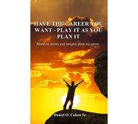 Daniel O. Cohen. Sr Daniel Have the Career you Want - Playit as you (Tascabile)