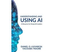 Daniel O. Livvarcin Yacouba Traoré Understanding and Using AI (Tascabile)