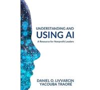 Daniel O. Livvarcin Yacouba Traoré Understanding and Using AI (Tascabile)