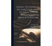 Daniel O'Connel Daniel O'Connell, his Early Life and Journal, (Copertina rigida)