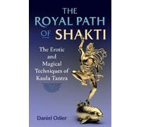 Daniel Odier The Royal Path of Shakti (Tascabile)