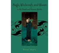 Daniel Ogden Magic, Witchcraft and Ghosts in the Greek and Roman Wor (Tascabile)