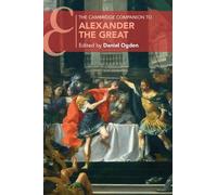 Daniel Ogden The Cambridge Companion to Alexander the Great (Tascabile)